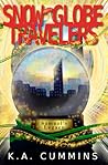 Snow Globe Travelers by K.A. Cummins