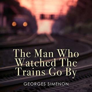 The Man Who Watched Trains Go By