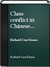 Class Conflict in Chinese Socialism (STUDIES OF THE EAST ASIAN INSTITUTE)