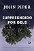 Surpreendido por Deus: Dez verdades que podem transformar o mundo