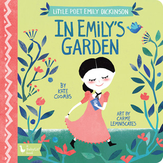 Little Poet Emily Dickinson: In Emily's Garden (Board Book)