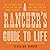 A Rancher's Guide to Life