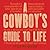 A Cowboy's Guide to Life by Texas Bix Bender
