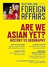 Are We Asian Yet?: History vs Geography (Australian Foreign Affairs #5)