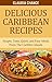 Delicious Caribbean Recipes...