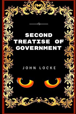 Second Treatise Of Government: By John Locke - Illustrated