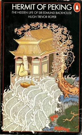 Hermit Of Peking: The Hidden Life Of Sir Edmund Backhouse (Paperback)
