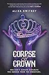 Corpse & Crown by Alisa Kwitney