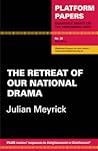 The Retreat of Our National Drama Platform Papers 39