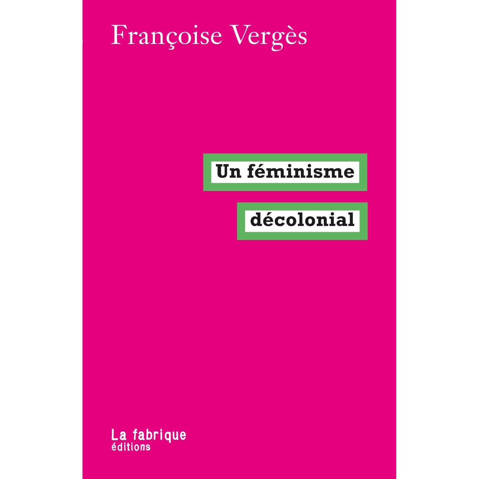 Un Feminisme Decolonial By Francoise Verges
