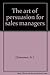 The art of persuasion for sales managers by N.C. Christensen