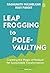 Leapfrogging to Pole-vaulting