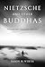 Nietzsche and Other Buddhas: Philosophy after Comparative Philosophy (World Philosophies)