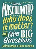 What Is Masculinity Why Does it Matter