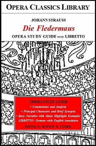 Johann Strauss Die Fledermaus Opera Study Guide with Libretto: Opera Classics Library Series