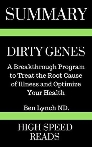 Summary: Dirty Genes: A Breakthrough Program To Treat The Root Cause of Illness and Optimize Your Health (Kindle Edition)