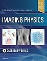 Imaging Physics Case Review Imaging Physics Case Review