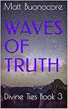 Waves of Truth: Self Help Poetry & Spiritual Affirmations of the Divine Kind: Divine Ties Book 3 Waves of Truth: Self Help Poetry & Spiritual Affirmations of the Divine Kind: Divine Ties Book 3
