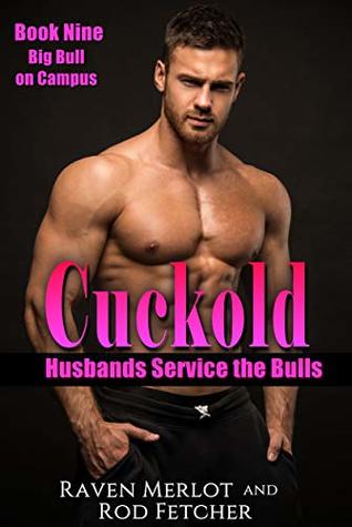 Cuckold Husbands Service the Bulls - Book Nine: Big Bull on Campus (Kindle Edition)