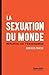 La Sexuation du monde - Réflexions sur l'émancipation