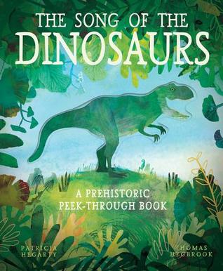 The Song Of The Dinosaurs: A Prehistoric Peek-Through Book (Hardcover)