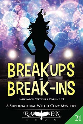 Break Ups and Break-Ins (Lainswich Witches, #21)