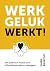 Werkgeluk werkt! Een praktisch model voor HR-professionals en... by Lieke Bezemer
