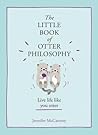 The Little Book of Otter Philosophy by Jennifer McCartney