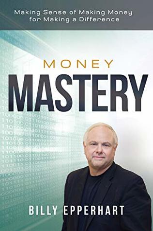 Money Mastery: Making Sense of Making Money for Making a Difference (Kindle Edition)