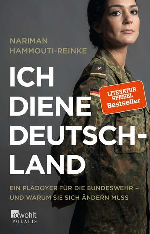 Ich diene Deutschland: Ein Plädoyer für die Bundeswehr – und warum sie sich ändern muss