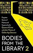 Bodies from the Library 2: Forgotten Stories of Mystery and Suspense by the Queens of Crime and other Masters of Golden Age Detection