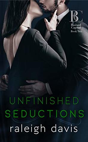 Unfinished Seductions (Bastard Capital #2)