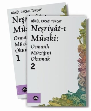 Neşriyât-ı Musıkî: Osmanlı Müziğini Okumak