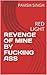 REVENGE OF MINE BY FUCKING ASS by PAVISH SINGH