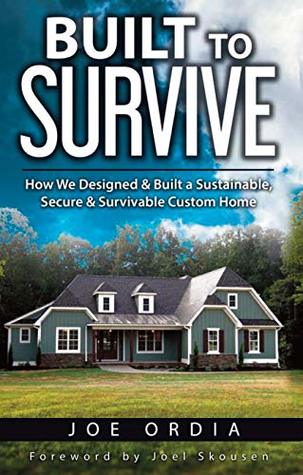 Built to Survive: How We Designed & Built a Sustainable, Secure & Survivable Custom Home