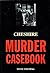 Cheshire Murder Casebook by Steve Fielding