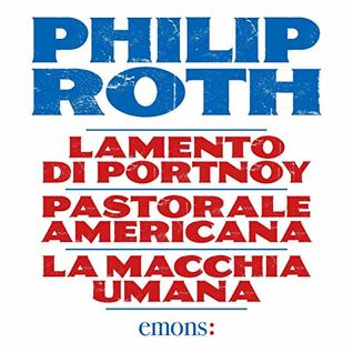 Cofanetto Philip Roth: Lamento di Portnoy, Pastorale americana, La macchia umana