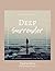 Deep Surrender