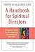 A Handbook for Spiritual Directors: An Ignatian Guide for Accompanying Discernment of God’s Will