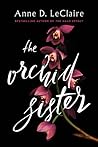 The Orchid Sister by Anne D. LeClaire