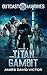 The Titan Gambit (Outcast M...