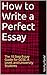 How to Write a Perfect Essay: The 10 Step Essay Guide for GCSE, A Level, and University Students