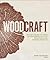Woodcraft: Master the Art of Green Woodworking with Key Techniques and Inspiring Projects
