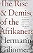 The Rise and Demise of the Afrikaners by Hermann Giliomee