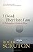 I Drink Therefore I Am: A Philosopher's Guide to Wine