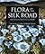 Flora of the Silk Road: An ...