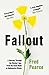 Fallout: A Journey Through the Nuclear Age, From the Atom Bomb to Radioactive Waste