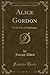 Alice Gordon: Or the Uses o...