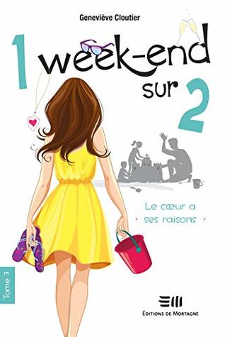 Le cœur a ses raisons (1 week-end sur 2, #3)
