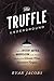 The Truffle Underground: A ...